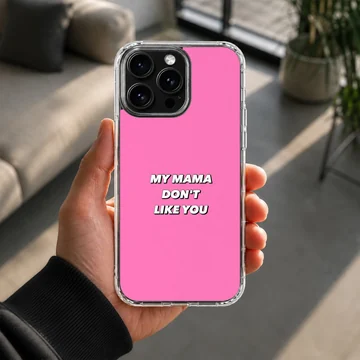 Bold typography on pink background with 'My Mama Don't Like You' message, phone case — Lifestyle