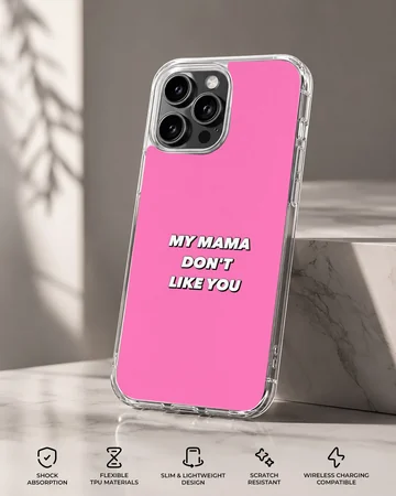 Bold typography on pink background with 'My Mama Don't Like You' message, phone case — Specs