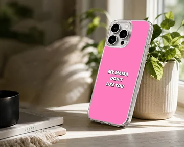 Bold typography on pink background with 'My Mama Don't Like You' message, phone case — Lifestyle