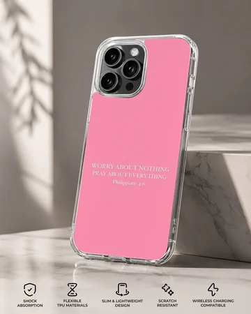 Pink phone case with Bible verse 'Worry About Nothing' — Specs